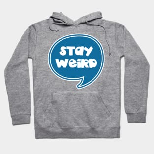 Stay Weird Hoodie